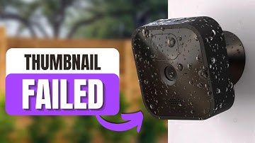Blink Camera Thumbnail Failed: How to Fix