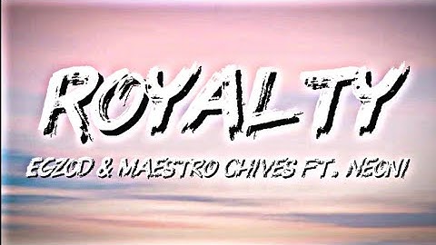 "Egzod & Maestro Chives - Royalty ft. Neoni | Official Music Video" lyrics video. 