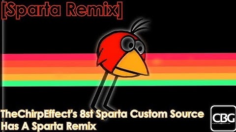 [REUPLOAD/Sparta Remix] TheChirpEffect