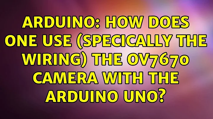 Arduino: How does one use (specically the wiring) the OV7670 camera with the Arduino Uno?