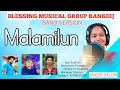 MALAMILUN Blessing Musical Group From Rangdij Band VERSION