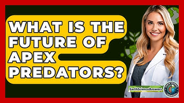 What Is The Future Of Apex Predators? - Earth Science Answers