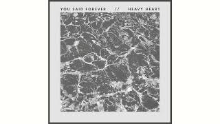 Video thumbnail of "You Said Forever • Heavy Heart"