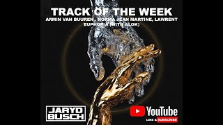 TRACK OF THE WEEK : ARMIN VAN BUUREN , NORMA JEAN MARTINE, LAWRENT EUPHORIA (WITH ALOK)