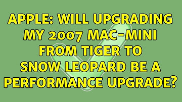 Apple: Will upgrading my 2007 mac-mini from Tiger to Snow Leopard be a performance upgrade?