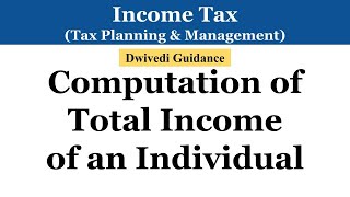 Income Tax | Computation of Total Income of an Individual | Taxation Laws, Tax Planning, Computation