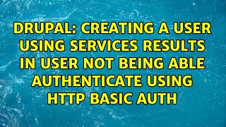 Creating a user using Services results in user not being able authenticate using HTTP Basic Auth