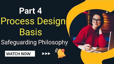 Safeguarding Philisophy | Process Design Basis | Process Design Engineering For Chemical Engineers