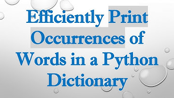 Efficiently Print Occurrences of Words in a Python Dictionary