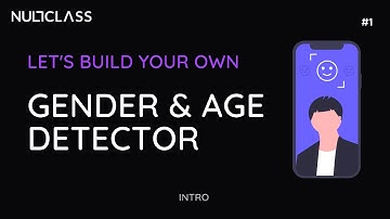 Intro | Build Your Own Gender & Age Detector | Part #1 | NullClass