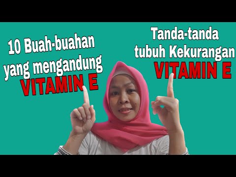 Video: Kekurangan Vitamin E: Tanda, Rawatan, Komplikasi, Dan Banyak Lagi