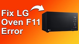 How To Fix LG Oven F11 Error (How To Get Rid Of Error F11 - Complete Troubleshoot Guide!)
