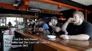 Video thumbnail of "Chad Sullins and the Last Call Coalition "Thank God For Jack Daniels"(Official Video)"