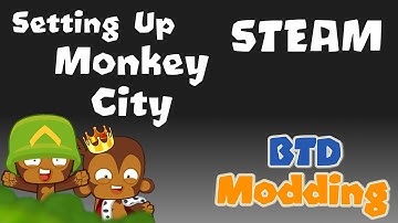 Setup for Bloons Monkey City - STEAM!!  :  [How to Actually Mod BTD5/ Battles]