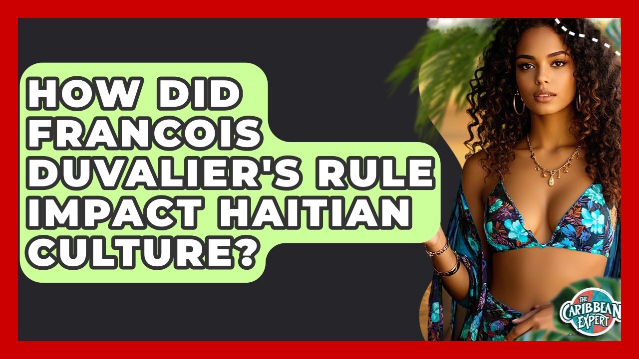 How Did Francois Duvalier's Rule Impact Haitian Culture? - The Caribbean Expert