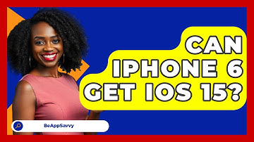 Can iPhone 6 Get iOS 15? - Be App Savvy