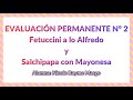 EVALUACIÓN PERMANENTE N° 2 - Fettucini a lo Alfredo y Salchipapa con Mayonesa