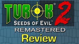 Turok Two: Seeds of Evil Remastered— Tiny Retrospective and Critique