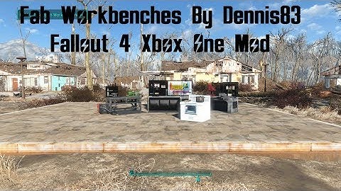 Fallout 4 Fab Workbenches By Dennis83 Mod Xbox One Fab Workbenches XB1 Mod