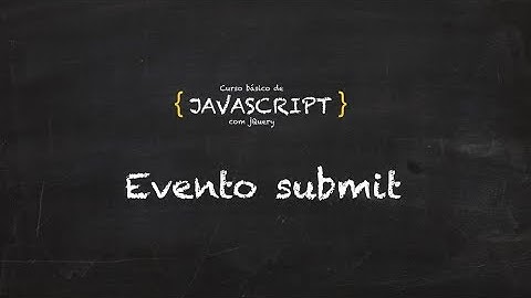 27. Curso grátis de Javascript | Eventos | Submit