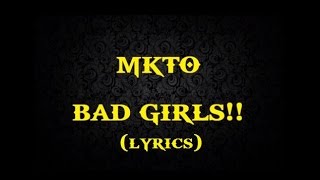 Video thumbnail of "MKTO - Bad Girls Lyric!!"
