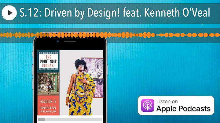 S.12: Driven by Design! feat. Kenneth O'Veal