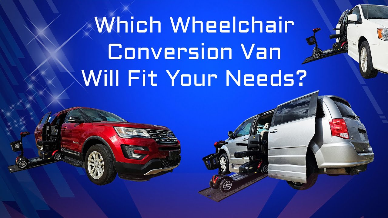 WHEELCHAIR CONVERSION VANS & Which System Would Fit Your Mobility Needs