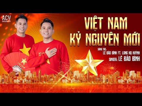 VIỆT NAM KỶ NGUYÊN MỚI | MV LYRIC | LÊ BẢO BÌNH