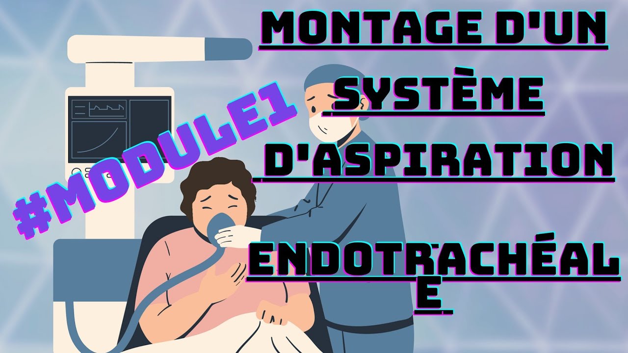 MONTAGE D'UN SYSTÈME D'ASPIRATION ENDOTRACHÉALE Module1 aidesoignants