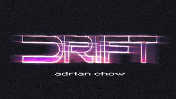 adrian chow - DRIFT (visualizer by fernando)