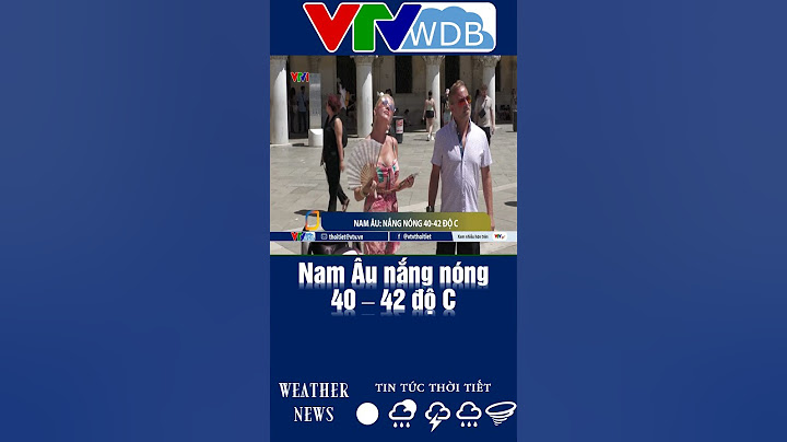 Nam Âu nắng nóng 40 – 42 độ C | VTVWDB