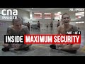 How Tough Is Singapore Prison Life? | Inside Maximum Security - Part 1/4 | CNA Documentary