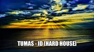 TUMAS - ID [HARD HOUSE]