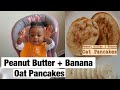 Healthy Peanut Butter + Banana Oat Pancakes | Baby Led Weaning