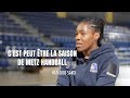 Hatadou sako  cest peut tre la saison de metz handball