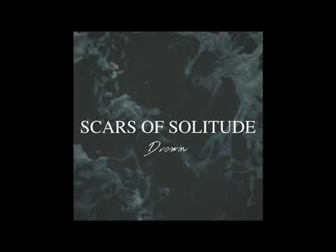 SCARS OF SOLITUDE - Drown 2020 Re-Release [Official Audio]