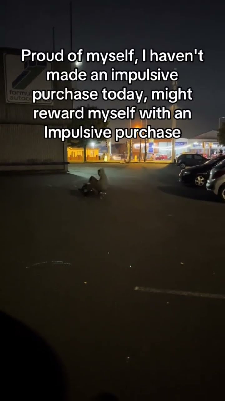 When you haven’t made an impulsive purchase