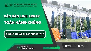 Tường thuật từ Plase Show 2023 | Cùng xem Đẳng Cấp của các dàn loa Line Array tại Plase Show 2023