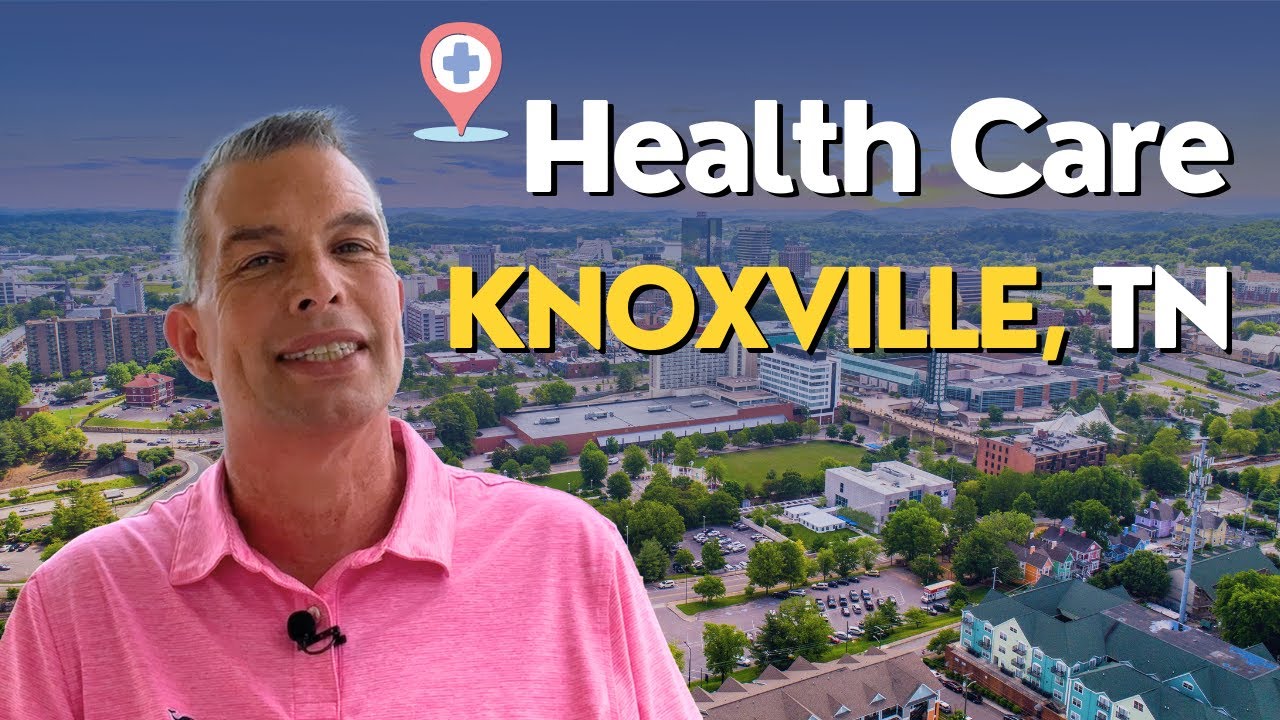 Healthcare In Knoxville TN A Comprehensive Guide Before Moving To Healthcare in knoxville tn a comprehensive guide before moving to