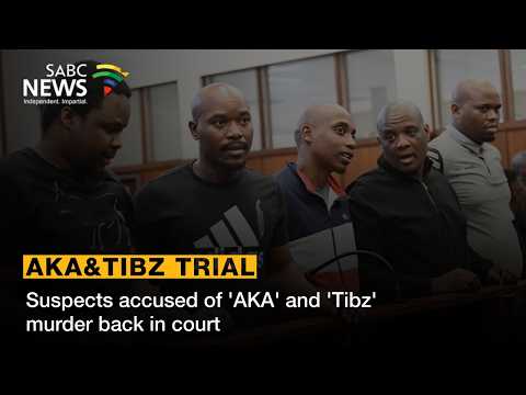 Suspects accused of 'AKA' and 'Tibz' murder back in court