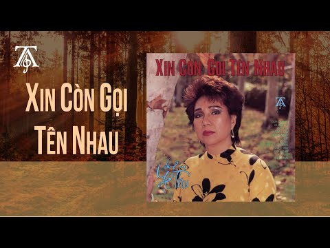 Xin Còn Gọi Tên Nhau (Album 1992) | Lệ Thu, Khánh Ly, Sơn Ca ... | Thúy Anh Productions