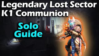 Legendary Lost Sector - K1 Communion - Solo Guide - Season of the Worthy - Destiny 2