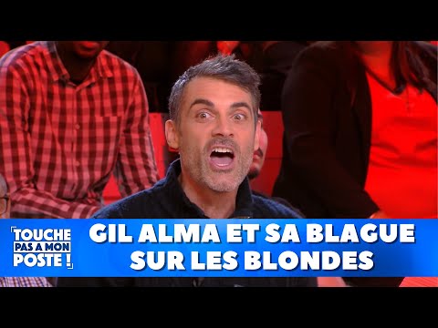 Gil Alma et sa blague sur les blondes