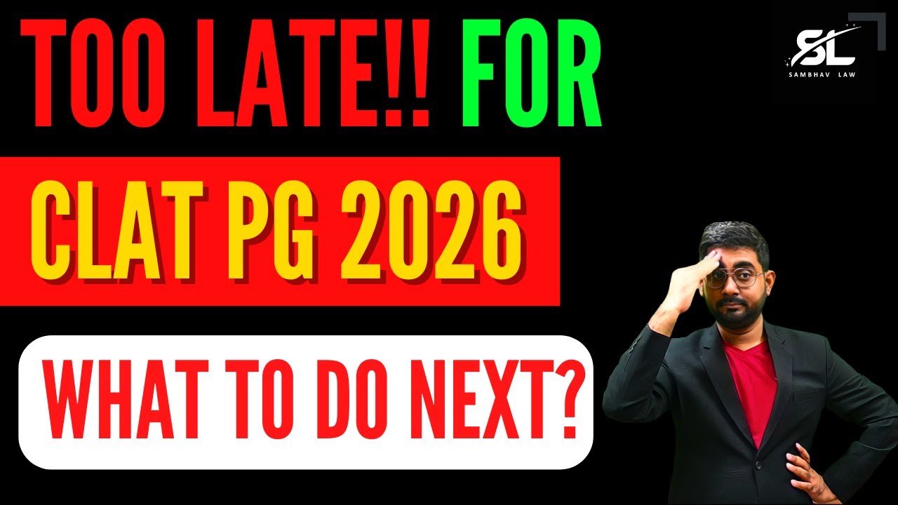Too Late for CLAT PG 2026! What to do next | CUET LLM 2026 | IIT KGP LLM| ILI LLM |JMI LLM | AMU LLM