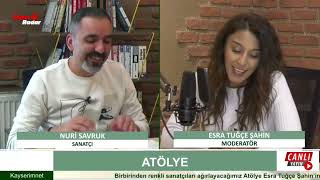 Nuri Savruk - 6 Mart 2025 Radyo Radar - Kayseradar Esra Tuğçe Şahin ”Atölye" Program Kaydı.