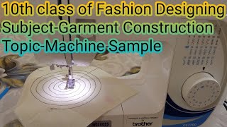 10 class of Fashion Designing Subject-Garment Construction      Topic-Machine Samples