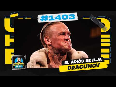 Ilja Dragunov se va de WWE | UHEP #1403 🎙️