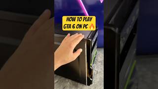 How to Play GTA 6 on PC