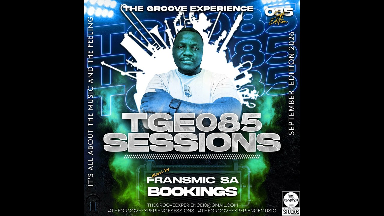 The Groove Experience Sessions 085 [2026 September Edition] (Mixed By FransmicSA)