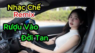Rượu Vào Đời Tan Remix - Bản Nhạc Chế Nghe Xong Là Muốn Bỏ Rượu Liền